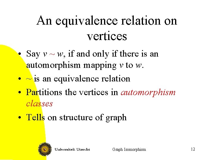 An equivalence relation on vertices • Say v ~ w, if and only if