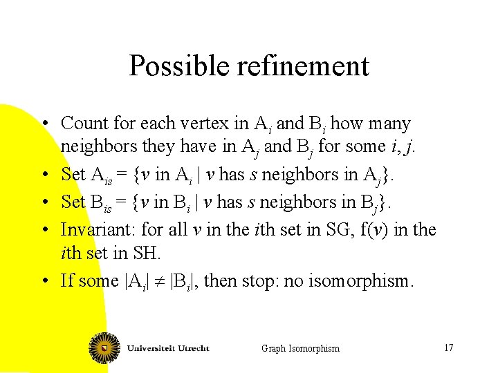 Possible refinement • Count for each vertex in Ai and Bi how many neighbors