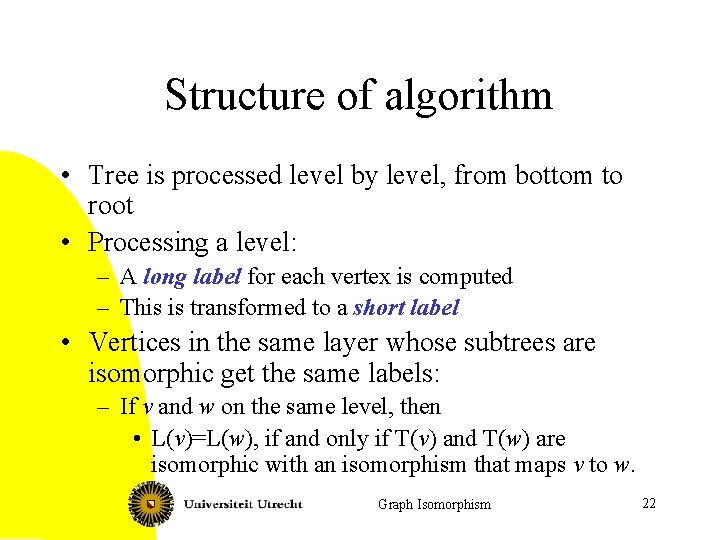 Structure of algorithm • Tree is processed level by level, from bottom to root