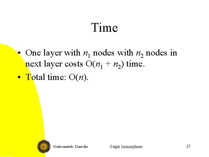 Time • One layer with n 1 nodes with n 2 nodes in next