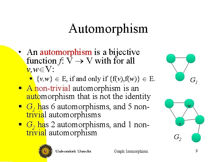 Automorphism • An automorphism is a bijective function f: V ® V with for