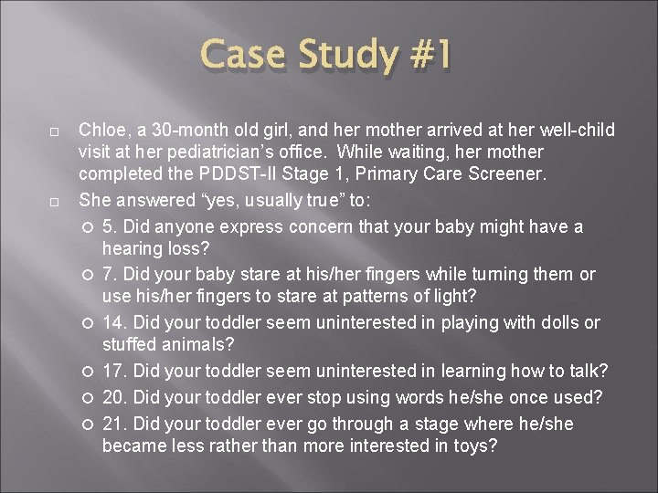 Case Study #1 Chloe, a 30 -month old girl, and her mother arrived at