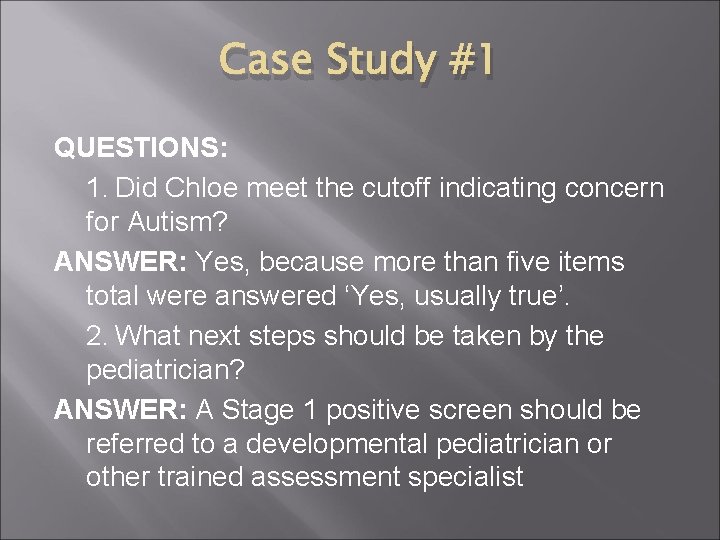 Case Study #1 QUESTIONS: 1. Did Chloe meet the cutoff indicating concern for Autism?