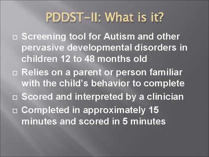 PDDST-II: What is it? Screening tool for Autism and other pervasive developmental disorders in