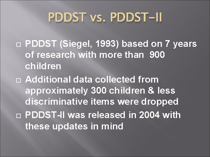 PDDST vs. PDDST-II PDDST (Siegel, 1993) based on 7 years of research with more