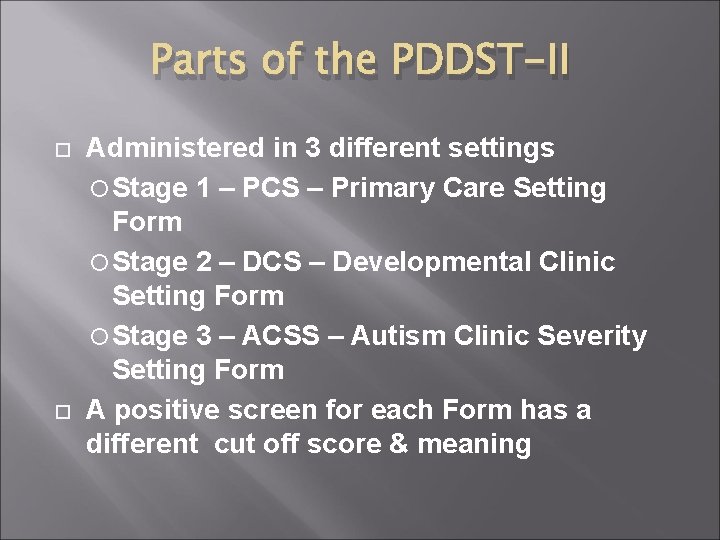 Parts of the PDDST-II Administered in 3 different settings Stage 1 – PCS –