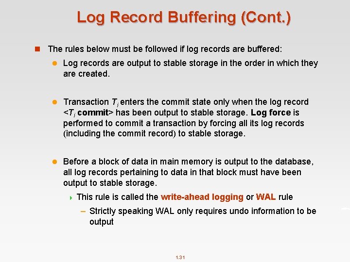 Log Record Buffering (Cont. ) n The rules below must be followed if log