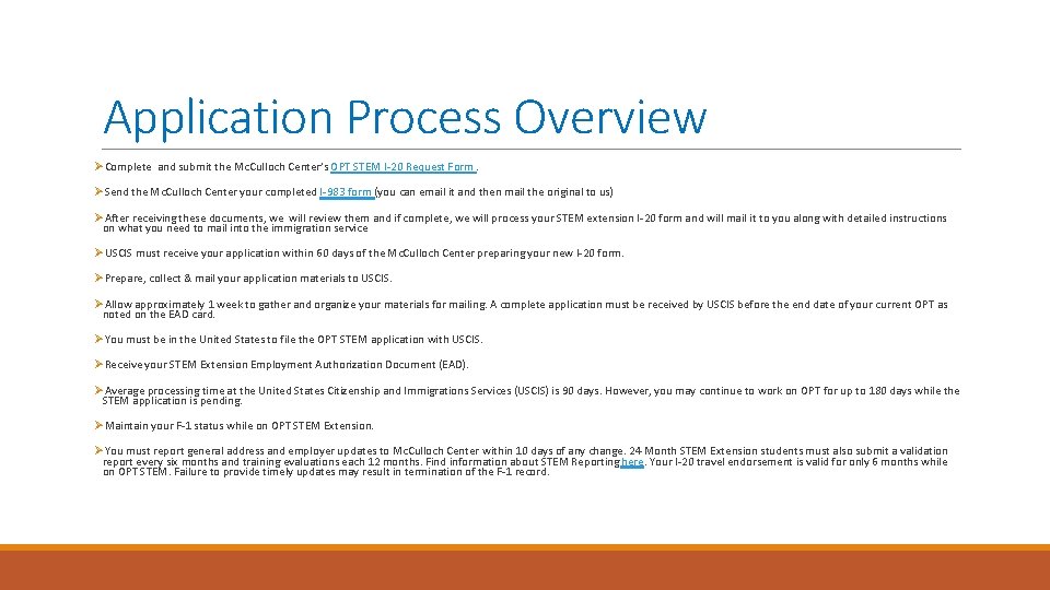 Application Process Overview ØComplete and submit the Mc. Culloch Center’s OPT STEM I-20 Request