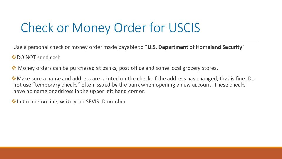 Check or Money Order for USCIS Use a personal check or money order made
