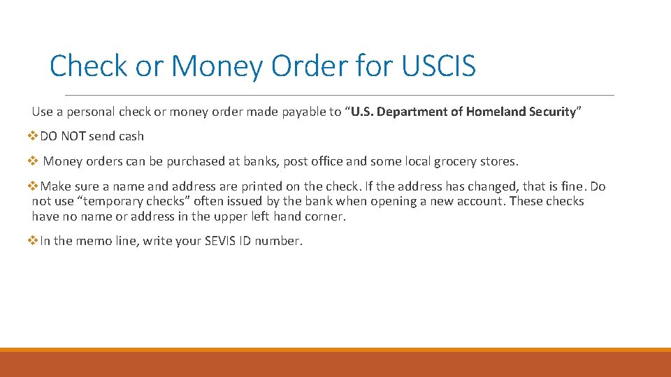 Check or Money Order for USCIS Use a personal check or money order made