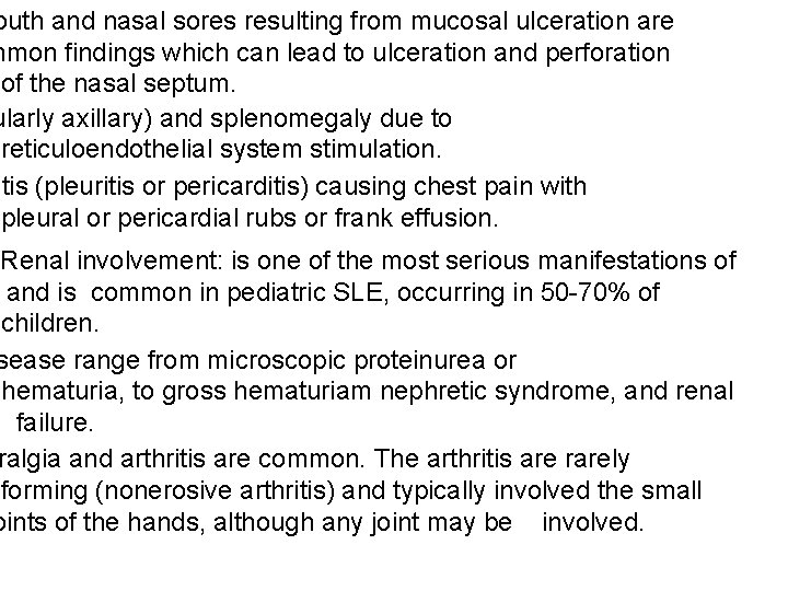outh and nasal sores resulting from mucosal ulceration are mmon findings which can lead