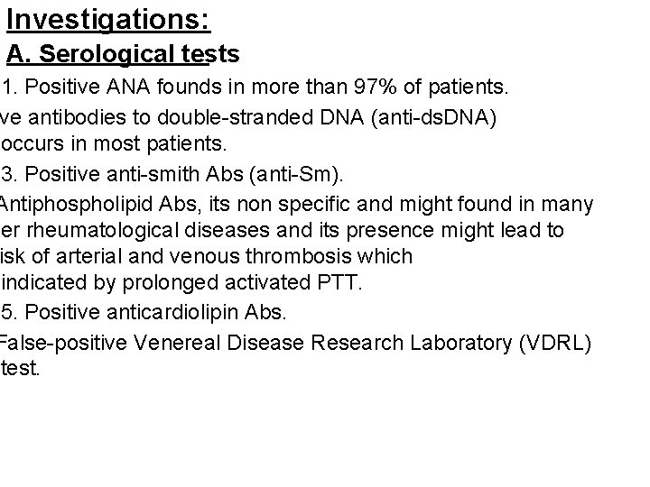 Investigations: A. Serological tests 1. Positive ANA founds in more than 97% of patients.