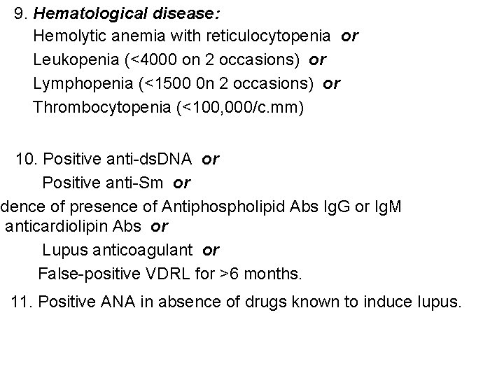 9. Hematological disease: Hemolytic anemia with reticulocytopenia or Leukopenia (<4000 on 2 occasions) or