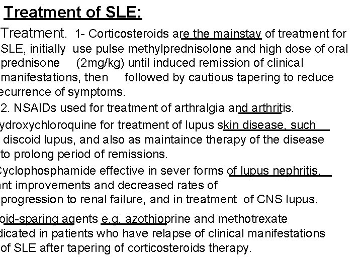 Treatment of SLE: Treatment. 1 - Corticosteroids are the mainstay of treatment for SLE,
