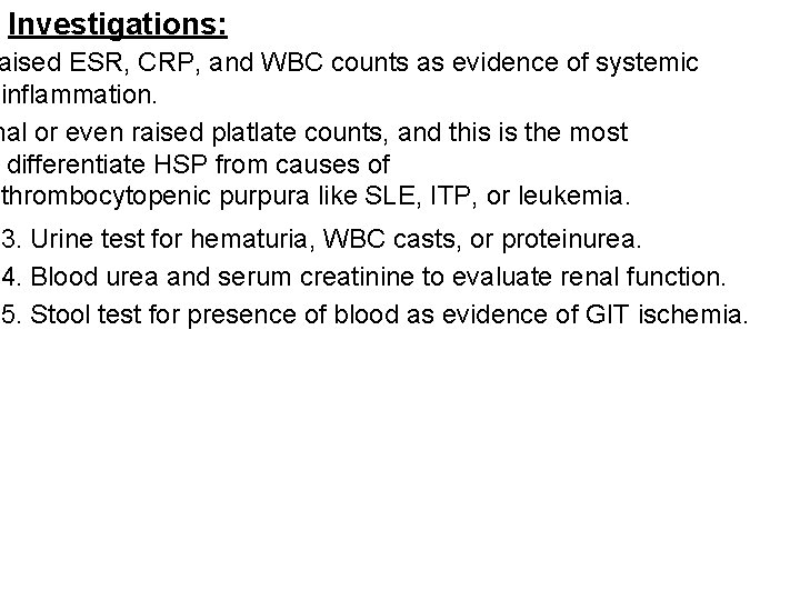 Investigations: aised ESR, CRP, and WBC counts as evidence of systemic inflammation. mal or