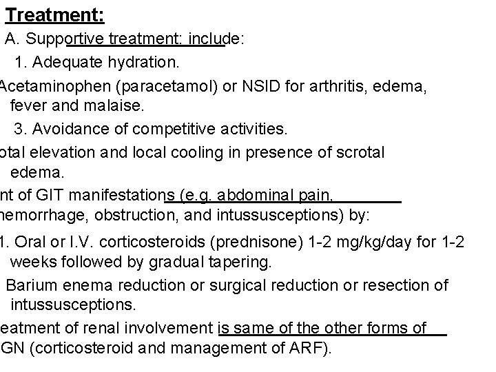 Treatment: A. Supportive treatment: include: 1. Adequate hydration. Acetaminophen (paracetamol) or NSID for arthritis,