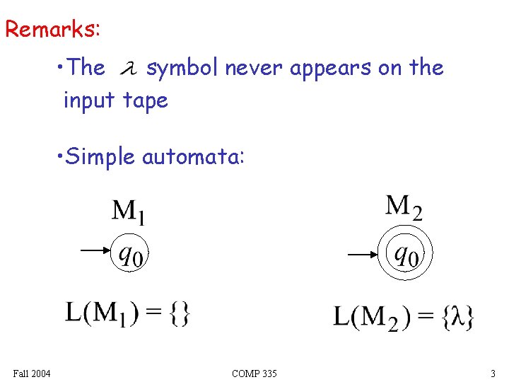 Remarks: • The symbol never appears on the input tape • Simple automata: Fall