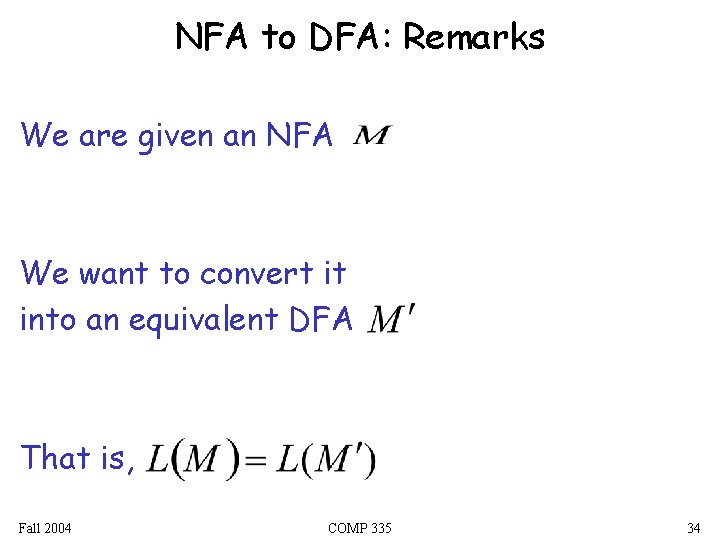 NFA to DFA: Remarks We are given an NFA We want to convert it