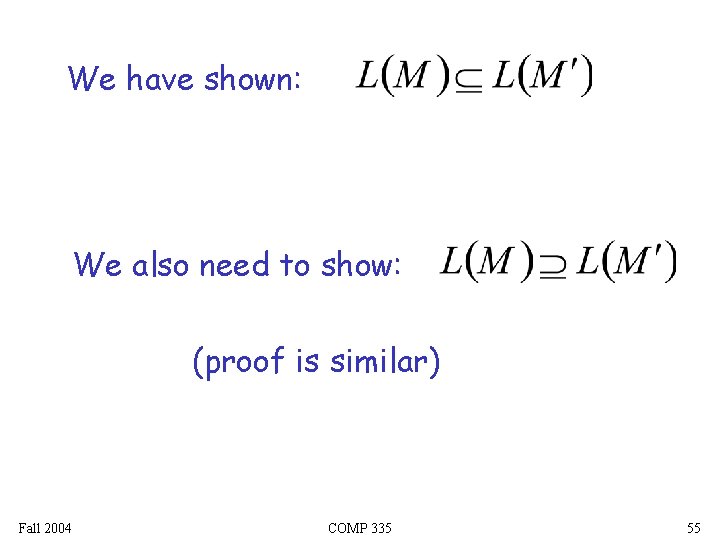 We have shown: We also need to show: (proof is similar) Fall 2004 COMP