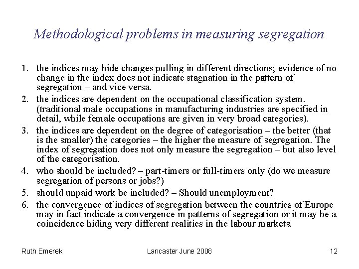 Methodological problems in measuring segregation 1. the indices may hide changes pulling in different