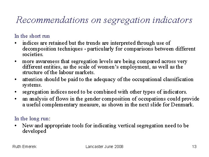Recommendations on segregation indicators In the short run • indices are retained but the