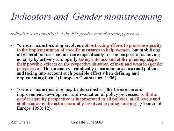 Indicators and Gender mainstreaming Indicators are important in the EU-gender mainstreaming process • “Gender