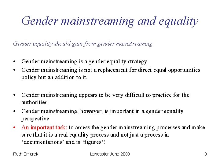 Gender mainstreaming and equality Gender equality should gain from gender mainstreaming • Gender mainstreaming