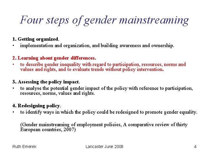 Four steps of gender mainstreaming 1. Getting organized. • implementation and organization, and building