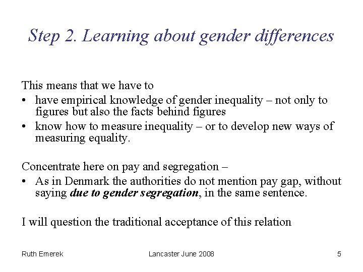 Step 2. Learning about gender differences This means that we have to • have