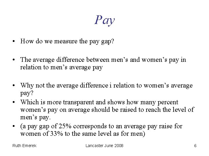 Pay • How do we measure the pay gap? • The average difference between