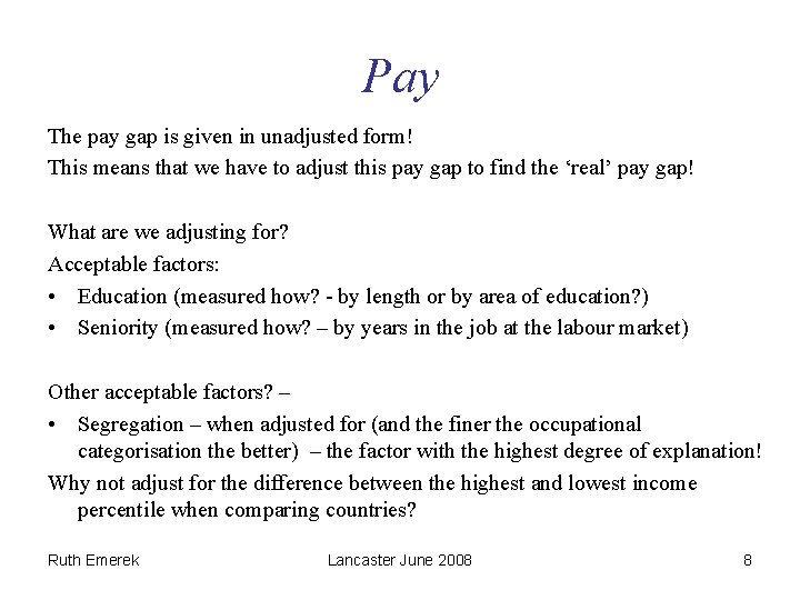 Pay The pay gap is given in unadjusted form! This means that we have