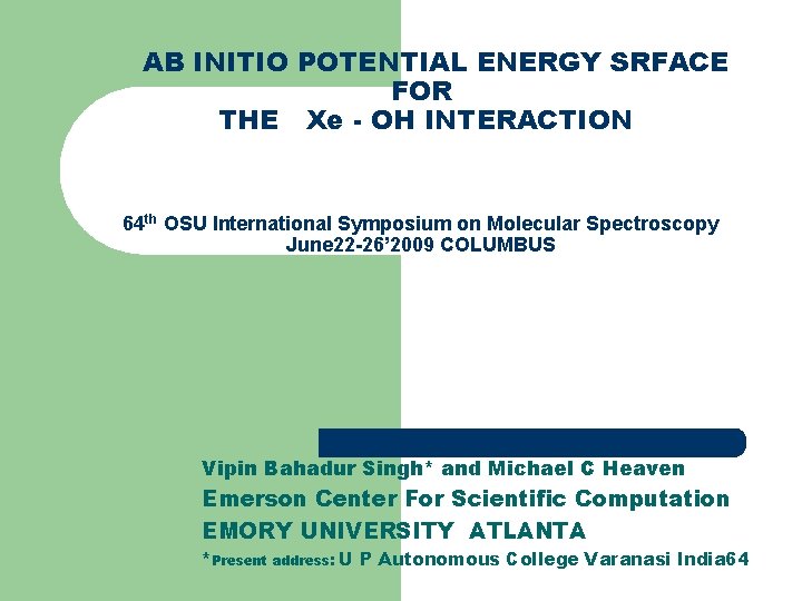 AB INITIO POTENTIAL ENERGY SRFACE FOR THE Xe - OH INTERACTION 64 th OSU