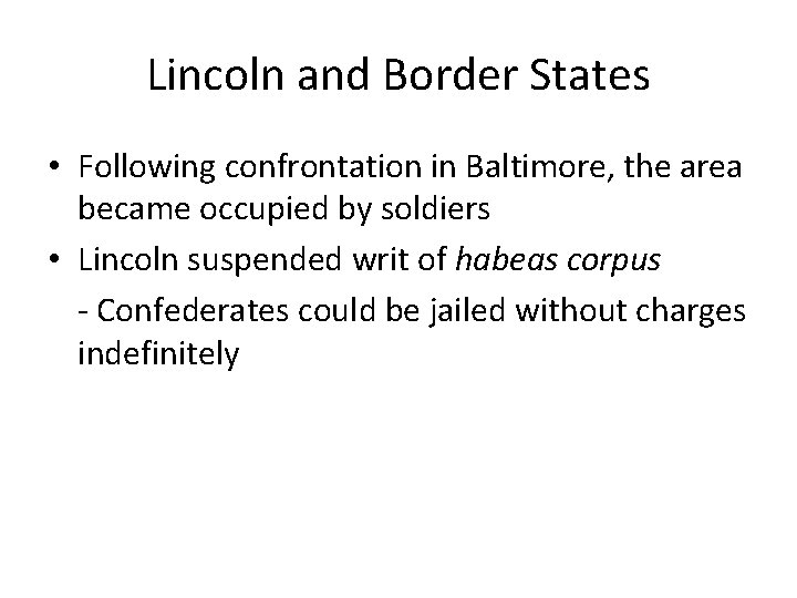 Lincoln and Border States • Following confrontation in Baltimore, the area became occupied by