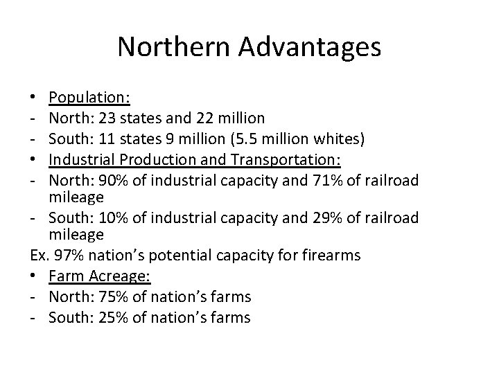 Northern Advantages Population: North: 23 states and 22 million South: 11 states 9 million