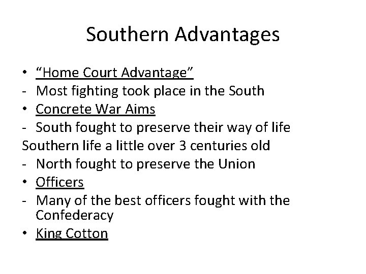 Southern Advantages • “Home Court Advantage” - Most fighting took place in the South