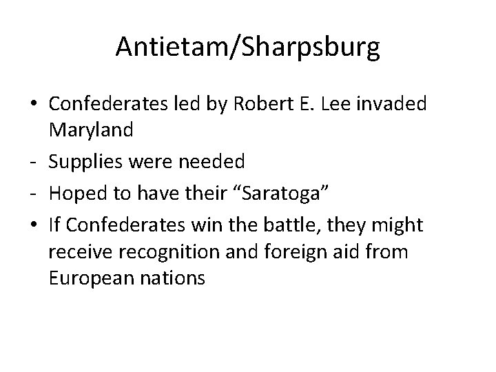 Antietam/Sharpsburg • Confederates led by Robert E. Lee invaded Maryland - Supplies were needed