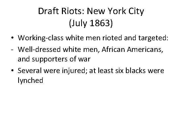 Draft Riots: New York City (July 1863) • Working-class white men rioted and targeted: