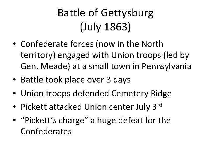 Battle of Gettysburg (July 1863) • Confederate forces (now in the North territory) engaged