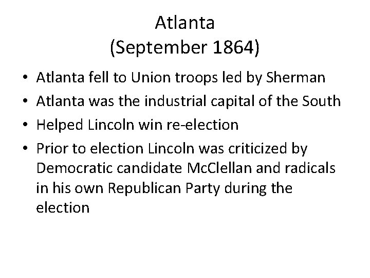 Atlanta (September 1864) • • Atlanta fell to Union troops led by Sherman Atlanta