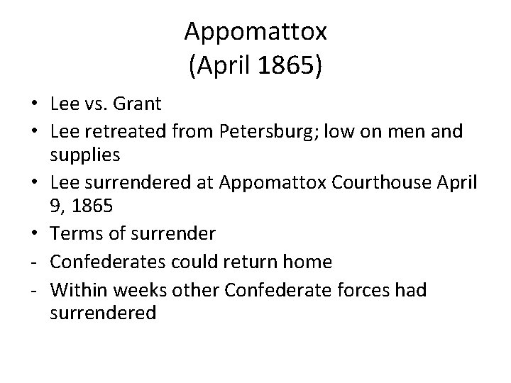 Appomattox (April 1865) • Lee vs. Grant • Lee retreated from Petersburg; low on