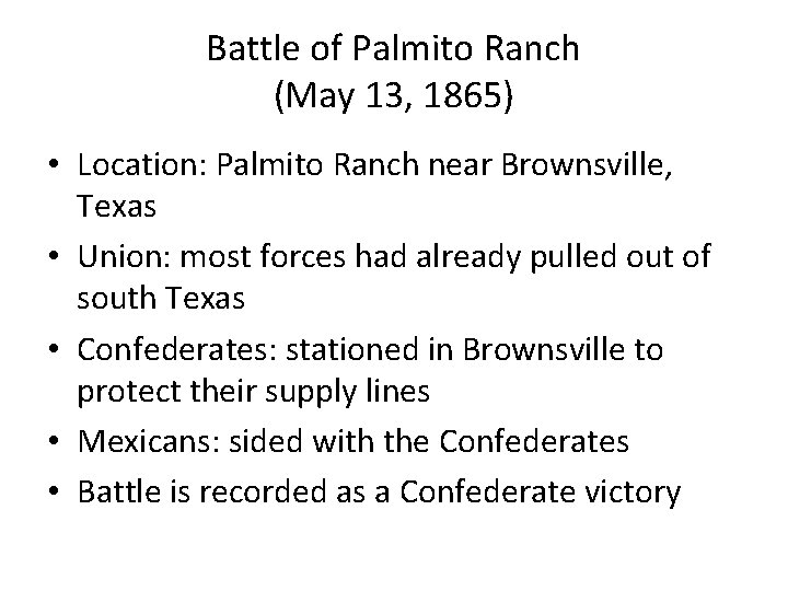 Battle of Palmito Ranch (May 13, 1865) • Location: Palmito Ranch near Brownsville, Texas