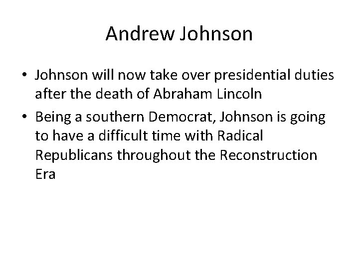 Andrew Johnson • Johnson will now take over presidential duties after the death of