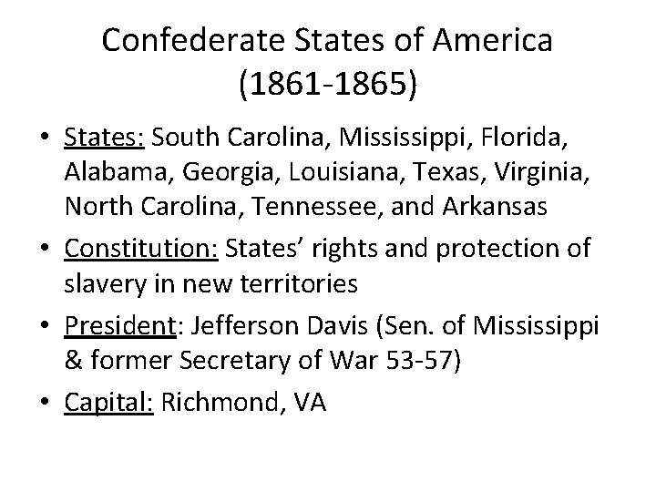 Confederate States of America (1861 -1865) • States: South Carolina, Mississippi, Florida, Alabama, Georgia,