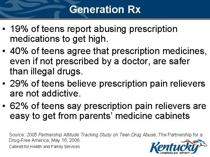 Generation Rx • 19% of teens report abusing prescription medications to get high. •