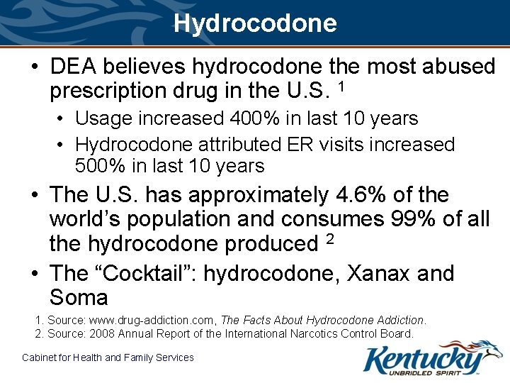 Hydrocodone • DEA believes hydrocodone the most abused prescription drug in the U. S.