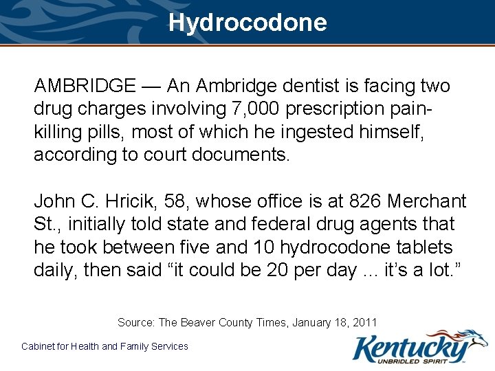 Hydrocodone AMBRIDGE — An Ambridge dentist is facing two drug charges involving 7, 000