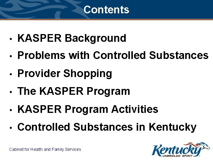 Contents • KASPER Background • Problems with Controlled Substances • Provider Shopping • The