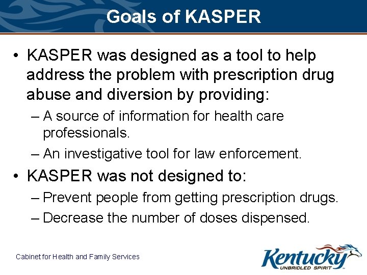 Goals of KASPER • KASPER was designed as a tool to help address the