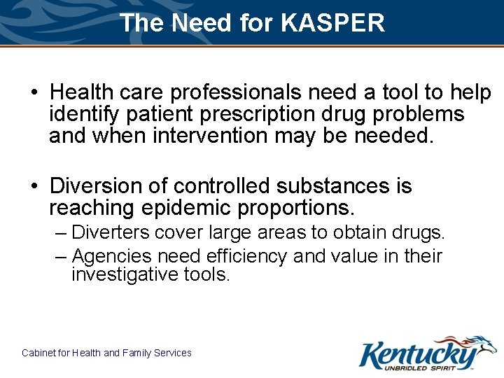 The Need for KASPER • Health care professionals need a tool to help identify