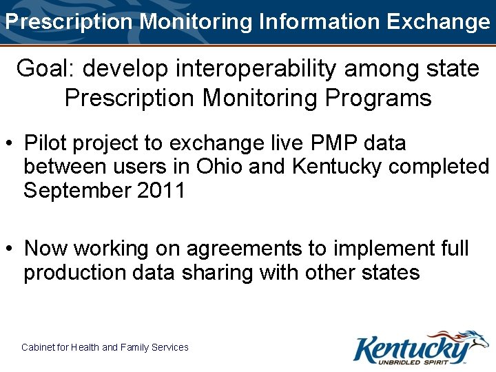 Prescription Monitoring Information Exchange Goal: develop interoperability among state Prescription Monitoring Programs • Pilot